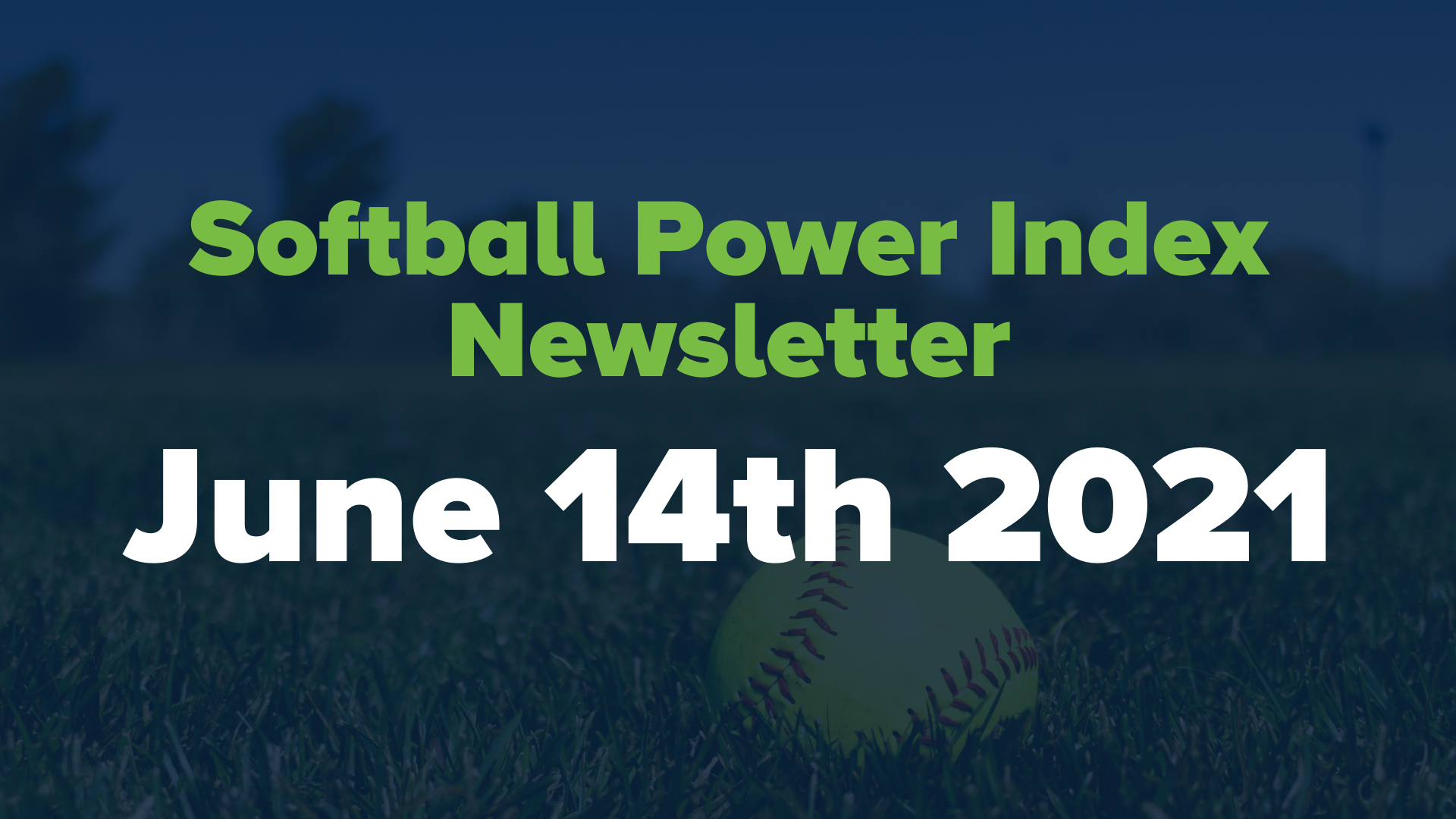 Bound Softball Power Index Newsletter — June 14th, 2021